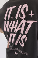 It Is What It Is - Graphic Tee